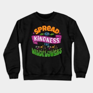 Spread Kindness Like Wildflowers Crewneck Sweatshirt